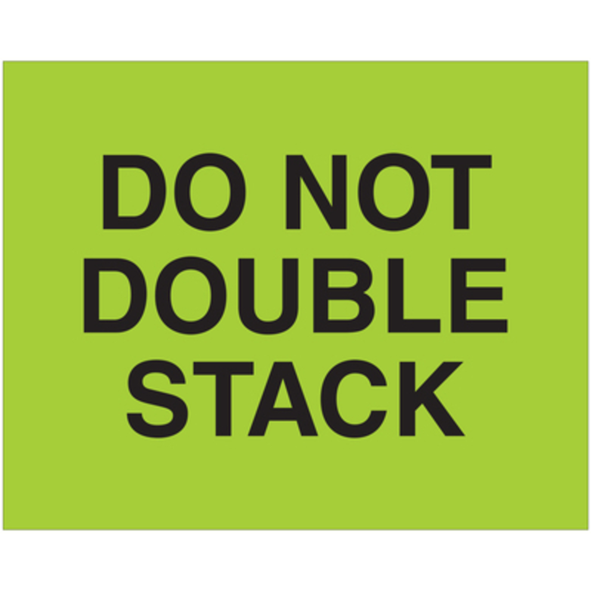 8 x 10in. - "Do Not Doubl Stack (Fluo Green L 250/CS, Model# DL1627